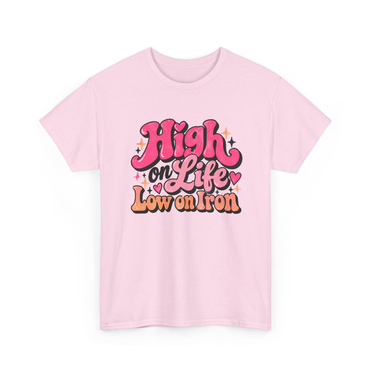 High on Life Low on Iron Shirt | Funny Wellness Quote